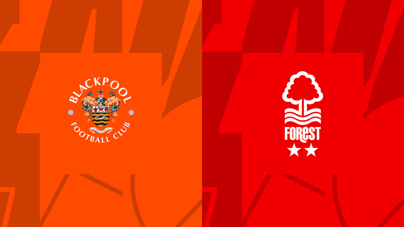 Soi kèo nhà cái Blackpool vs Nottingham Forest – FA Cup – 18/1/2024