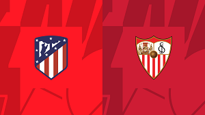 Nhận định trận đấu Atletico Madrid vs Sevilla, 3h00 ngày 26/01/2024