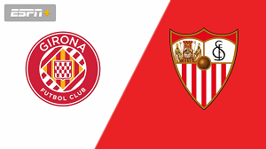 Nhận định trận đấu Girona vs Sevilla, 03h00 ngày 22/01/2024