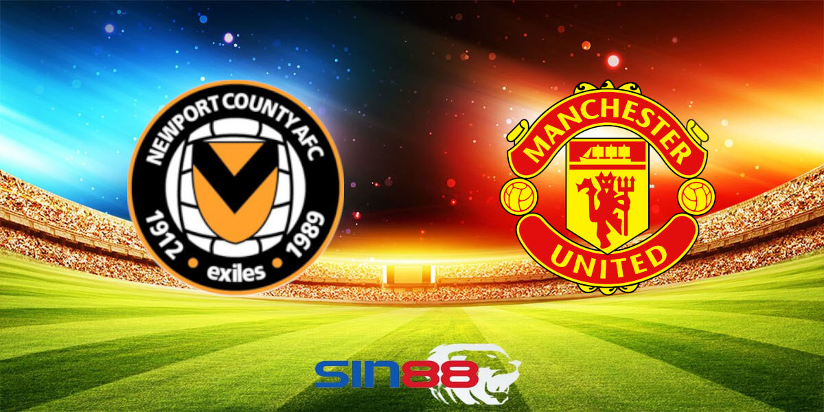 Nhận định bóng đá Newport - Manchester United 23h30 ngày 28/01/2024 - FA Cup (Kate)