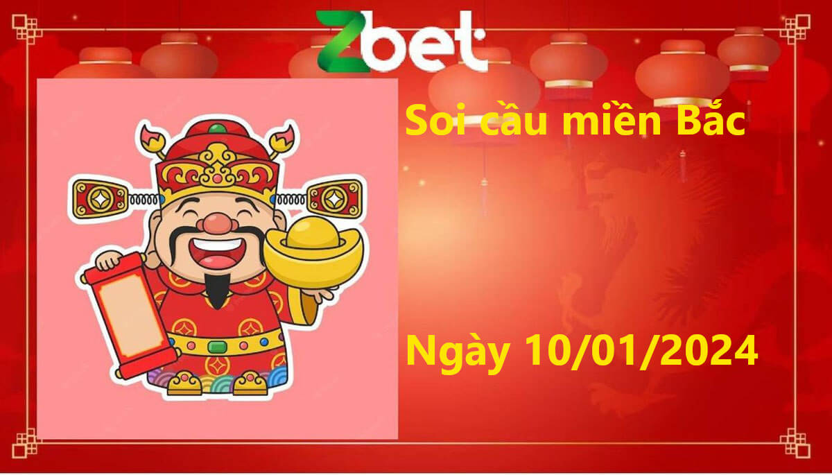 Zbet Soi Cầu Miền Bắc, Thứ Tư ngày 10/01/2024 - XSMB