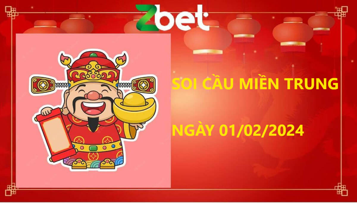 Zbet soi cầu Miền Trung, Thứ năm ngày 01/02/2024 - XSMT