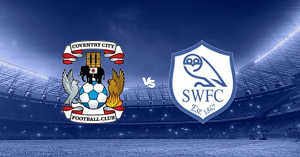 Tip kèo bóng đá trận Coventry vs Sheffield Wednesday, 02h45 ngày 07/02/2024