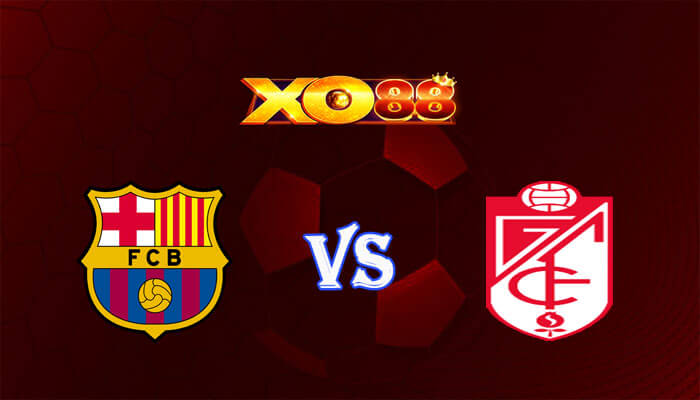 Nhận định soi kèo Barcelona vs Granada CF 03h00 ngày 12/02/2024 VĐQG Tây Ban Nha