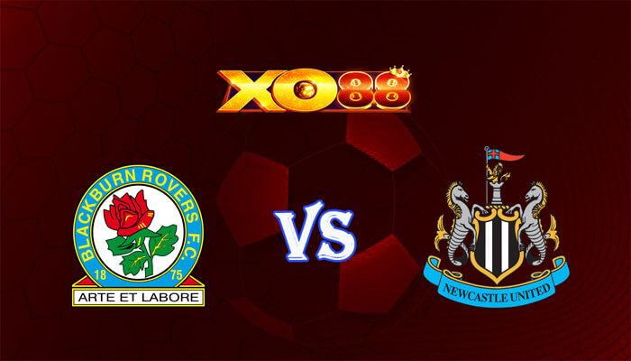 Nhận định soi kèo Blackburn vs Newcastle 02h45 ngày 28/02/2024 FA Cup