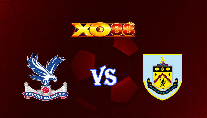 Nhận định soi kèo Crystal Palace vs Burnley 22h00 ngày 24/02/2024 Ngoại Hạng Anh