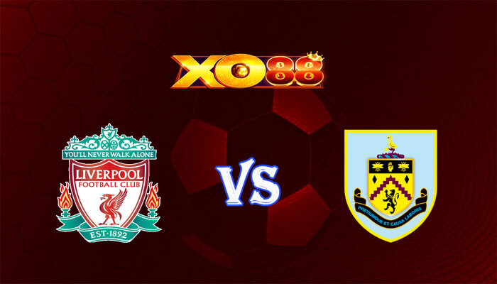 Nhận định soi kèo Liverpool vs Burnley 22h00 ngày 10/02/2024 Ngoại Hạng Anh