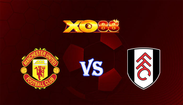 Nhận định soi kèo Manchester United vs Fulham 22h00 ngày 24/02/2024 Ngoại Hạng Anh