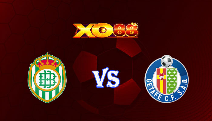 Nhận định soi kèo Real Betis vs Getafe 00h30 ngày 05/02/2024 VĐQG Tây Ban Nha