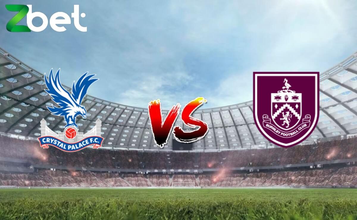 Nhận định soi kèo Crystal Palace vs Burnley, 22h00 24/02/2024 – Ngoại hạng Anh