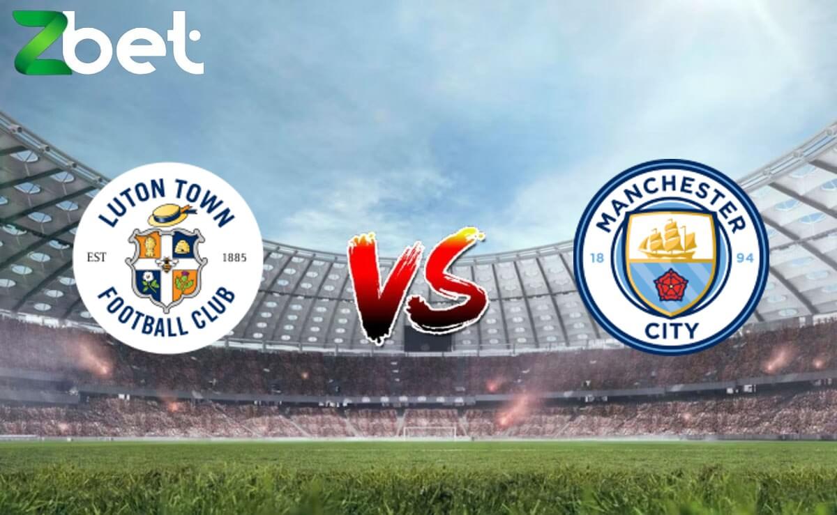 Nhận định soi kèo Luton vs Manchester City, 03h00 28/02/2023 – Cup FA