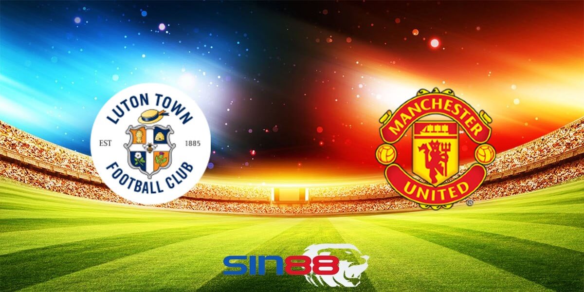 Nhận định bóng đá Luton - Manchester United 23h30 ngày 18/02/2024 - Ngoại hạng Anh (Kate)