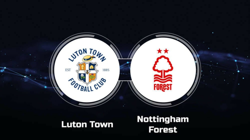 Soi kèo nhà cái Luton Town vs Nottingham Forest – Premier League – 16/3/2024 