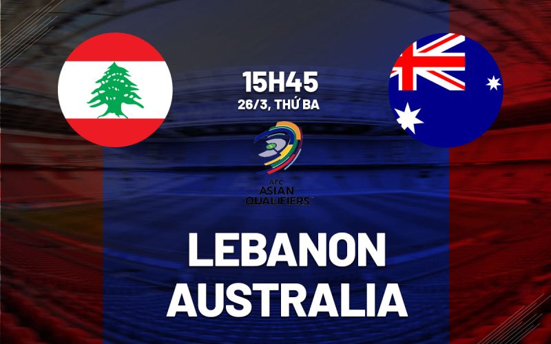 Soi kèo nhà cái Lebanon vs Úc – Vòng loại World Cup – 26/03/2024