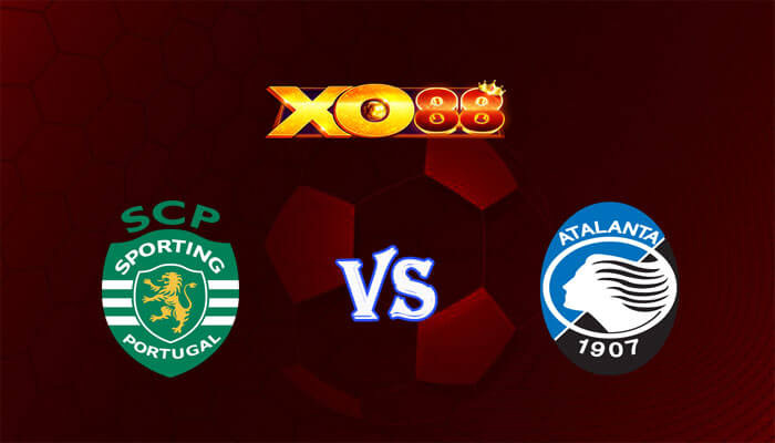 Nhận định soi kèo Sporting CP vs Atalanta 00h45 ngày 07/03/2024 Europa League