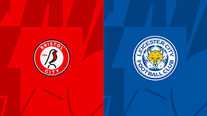 Nhận định trận đấu Bristol City vs Leicester City, 19h30 ngày 29/03/2024