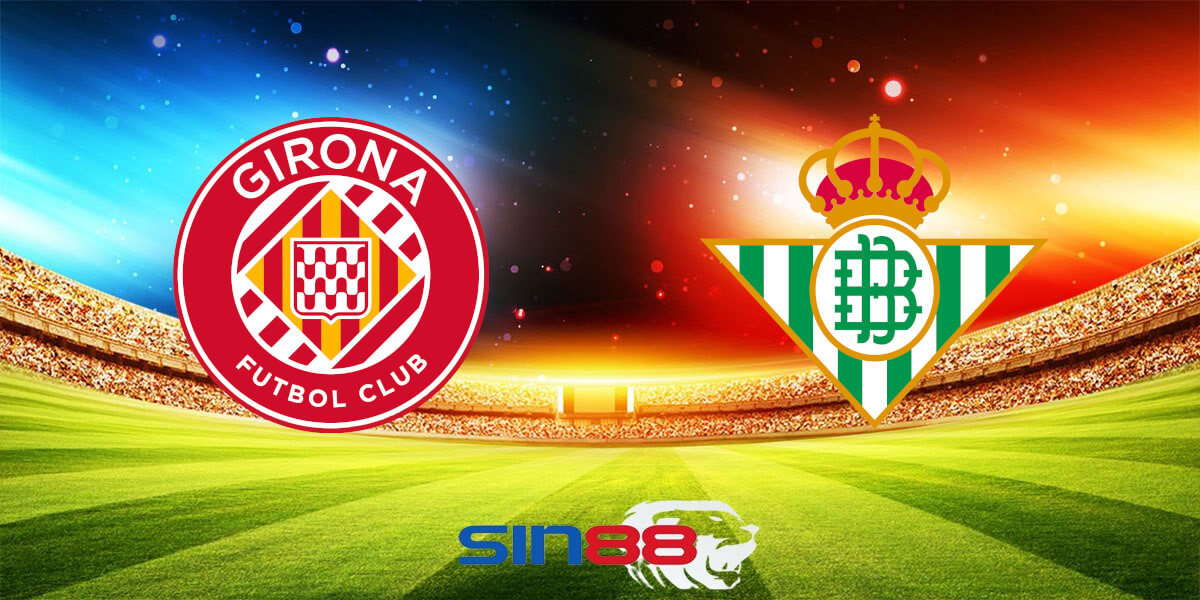 Nhận định bóng đá Girona - Betis 21h15 ngày 31/03/2024 - La Liga (Kate)