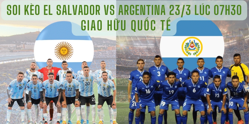 Soi kèo nhà cái Argentina vs El Salvador – Giao hữu quốc tế – 23/03/2024