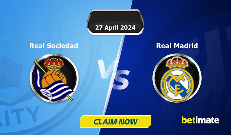 Nhận định trận đấu Real Sociedad vs Real Madrid uk88