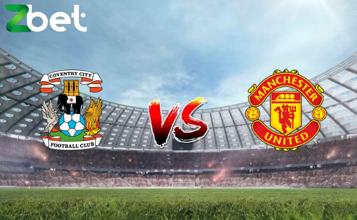 Nhận định soi kèo Coventry vs Manchester United, 21h30 21/04/2024 – Cup FA