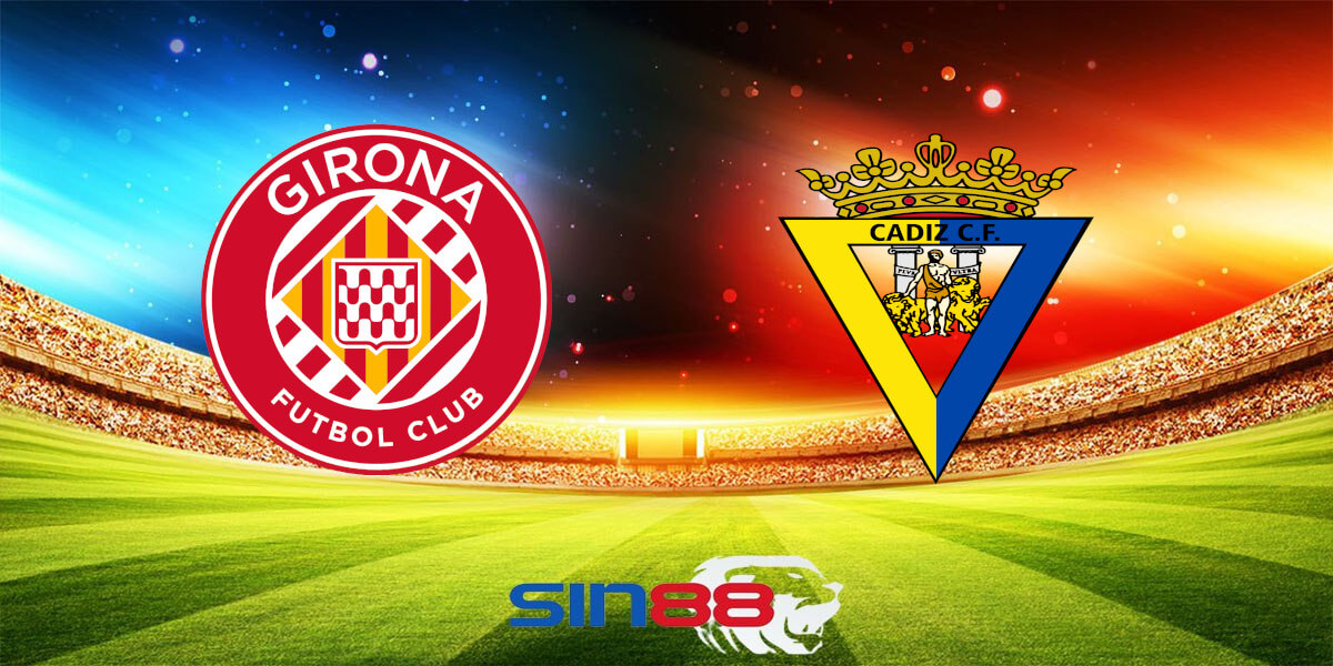 Nhận định bóng đá Girona - Cadiz CF 02h00 ngày 21/04/2024 - La Liga (Kate)