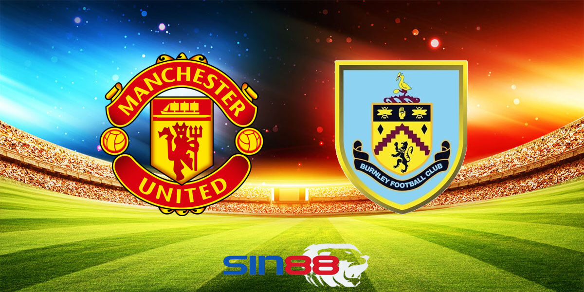 Nhận định bóng đá Manchester Utd - Burnley 21h00 ngày 27/04/2024 – Ngoại hạng Anh (Kate)