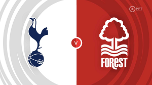 Nhận định trận đấu Tottenham vs Nottingham Forest, 00h00 ngày 08/04/2024