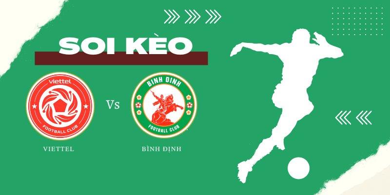 Soi kèo nhà cái Viettel vs Bình Định – V-League – 13/5/2024 