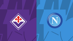 Nhận định trận đấu Fiorentina vs Napoli, 01h45 ngày 18/05/2024