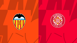 Nhận định trận đấu Valencia vs Girona, 00h00 ngày 20/05/2024