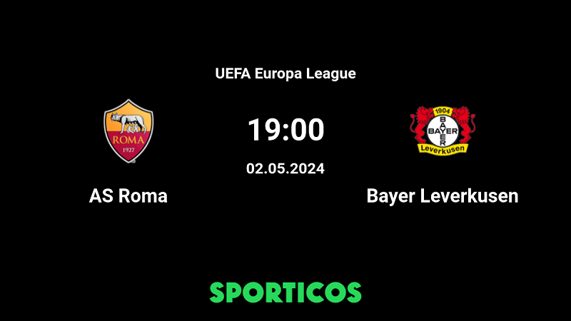 Nhận định trận đấu AS Roma vs Bayer Leverkusen uk88