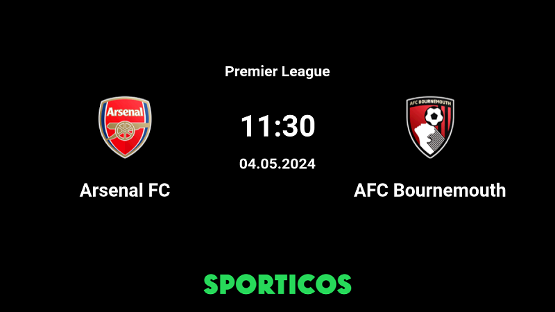 Nhận định trận đấu Arsenal vs Bournemouth uk88