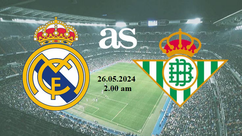 Nhận định trận đấu Real Madrid vs Real Betis uk88