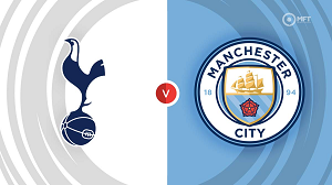 Nhận định trận đấu Tottenham vs Manchester City, 02h00 ngày 15/05/2024