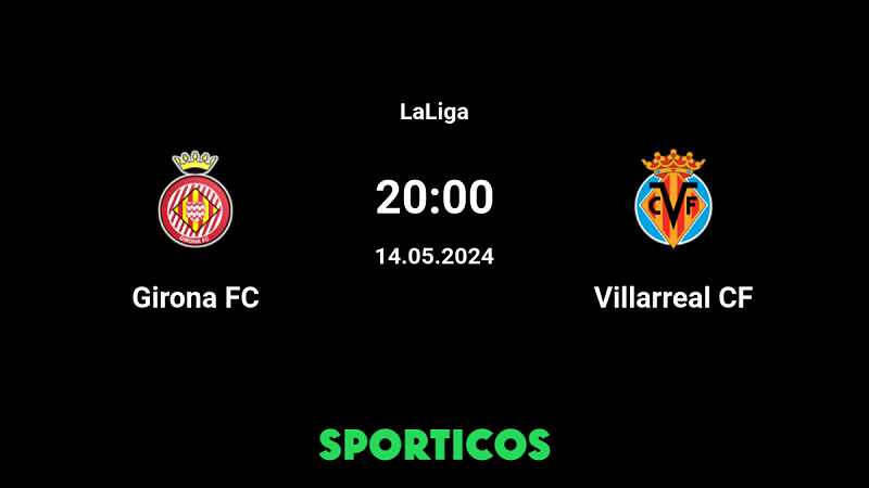 Tip kèo bóng đá trận Girona vs Villarreal uk88