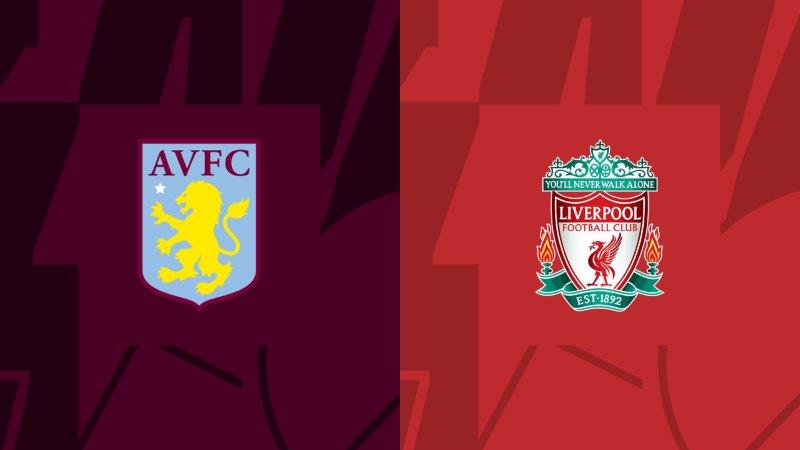 Soi kèo nhà cái Aston Villa vs Liverpool – Premier League – 14/5/2024 