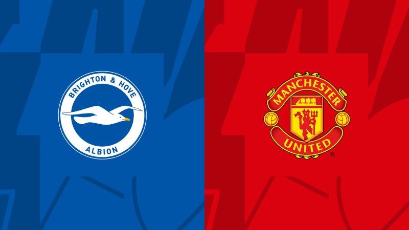 Soi kèo nhà cái Brighton vs Manchester United – Premier League – 19/5/2024