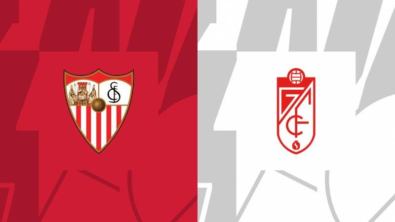 Soi kèo nhà cái Sevilla vs Granada – La Liga – 06/05/2024