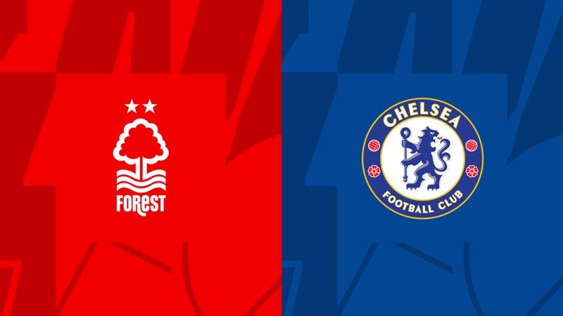 Soi kèo nhà cái Nottingham Forest vs Chelsea – Premier League – 11/5/2024