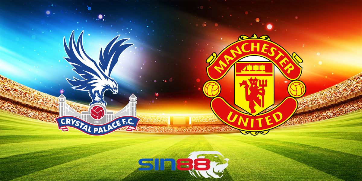 Nhận định bóng đá Crystal Palace - Manchester Utd 02h00 ngày 07/05/2024 – Ngoại hạng Anh (Kate)