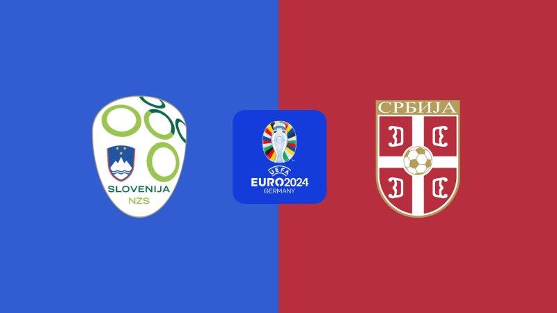 Soi kèo nhà cái Slovenia vs Serbia – Euro – 20/6/2024