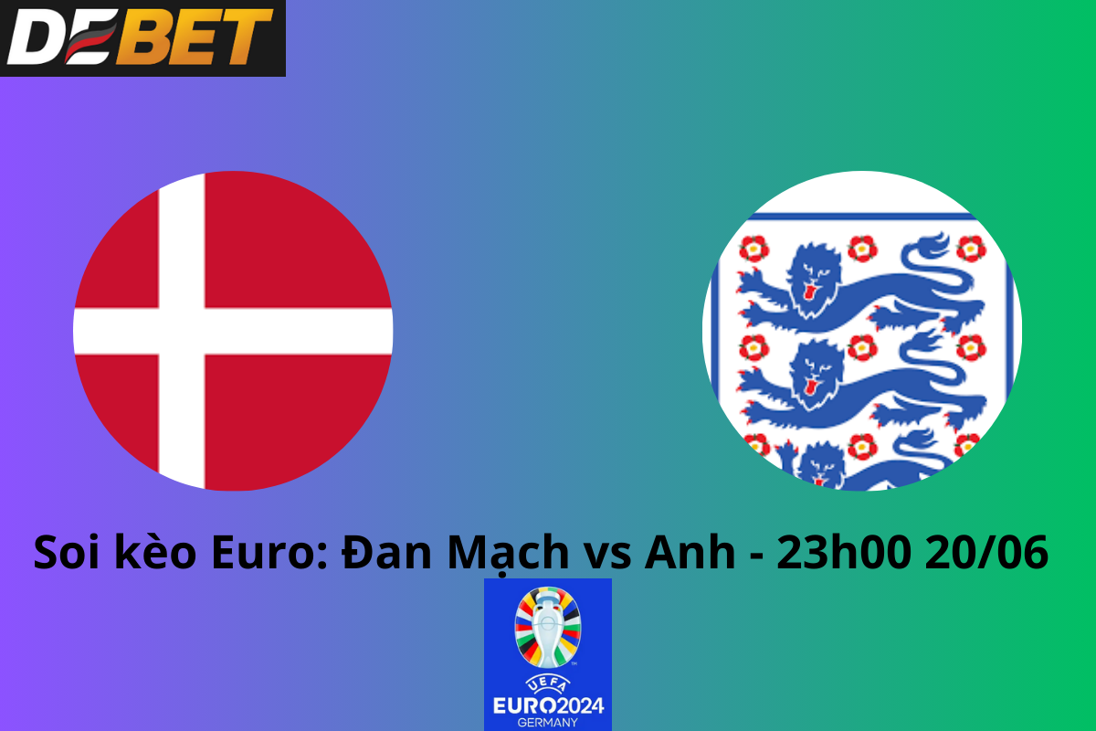 Soi kèo Đan Mạch vs Anh 23h00 20/06/2024 - Euro 2024