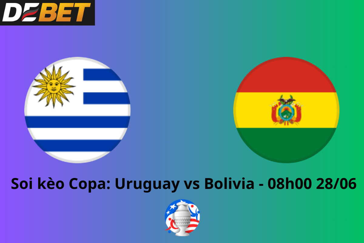 Soi kèo Uruguay vs Bolivia 08h00 ngày 28/06/2024 – Copa America 2024