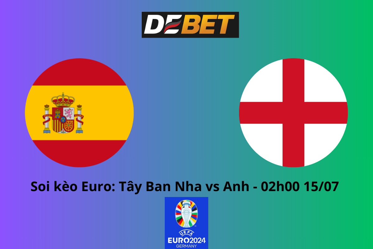 Soi kèo Tây Ban Nha vs Anh 02h00 ngày 15/07 – Euro 2024