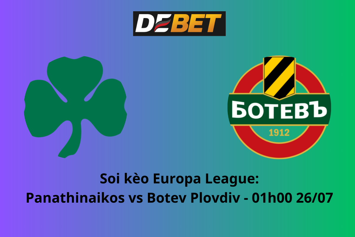 Soi kèo Panathinaikos vs Botev Plovdiv 01h00 ngày 26/07/2024 – Vòng loại Europa League