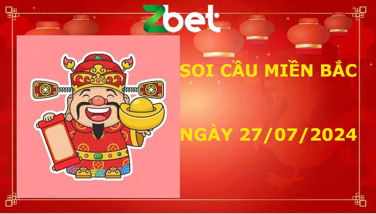 Zbet Soi Cầu Miền Bắc, Thứ bảy ngày 27/07/2024 - XSMB