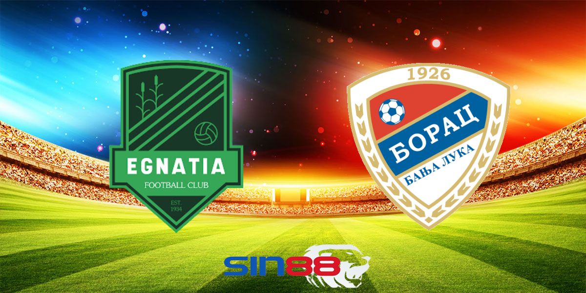 Nhận định bóng đá Egnatia - Borac Banja Luka 02h00 ngày 18/07/2024 - Champions League (Kate)