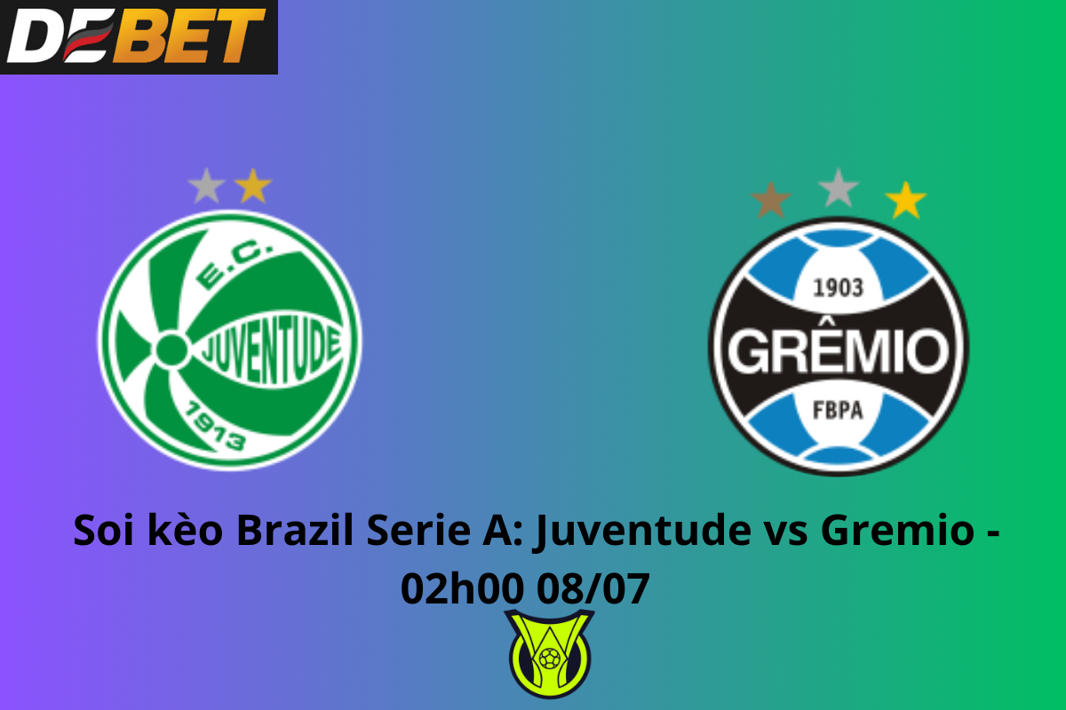 Soi kèo Juventude vs Gremio 02h00 ngày 08/07/2024 – VĐQG Brazil