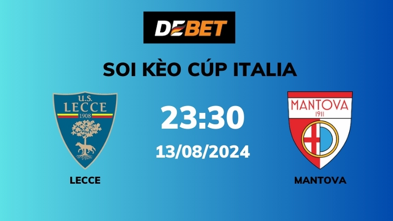 Soi kèo Lecce vs Mantova – 23h30 – 13/08 – Cúp Italia