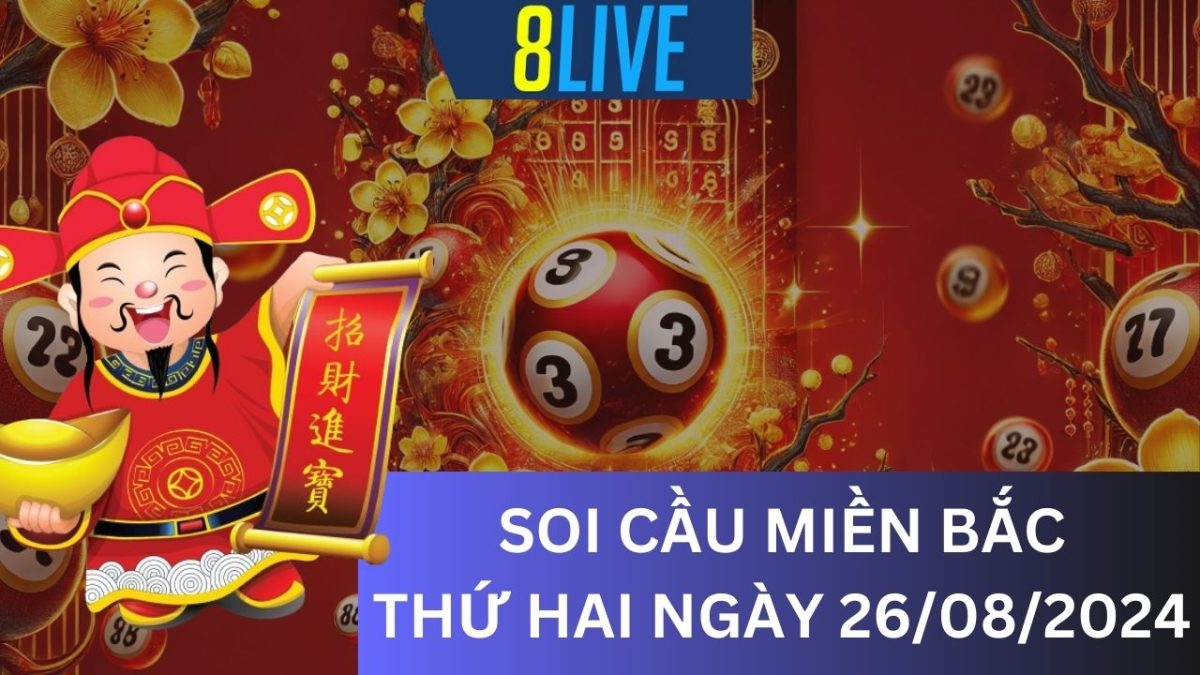 8Live Soi cầu XSMB 26/08/2024 – Dự đoán XSMB hôm nay